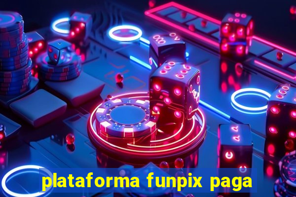 plataforma funpix paga