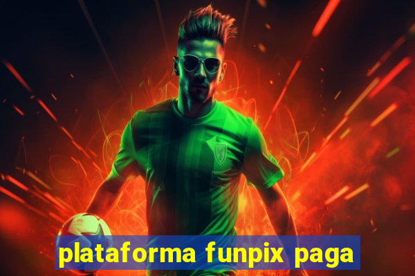 plataforma funpix paga