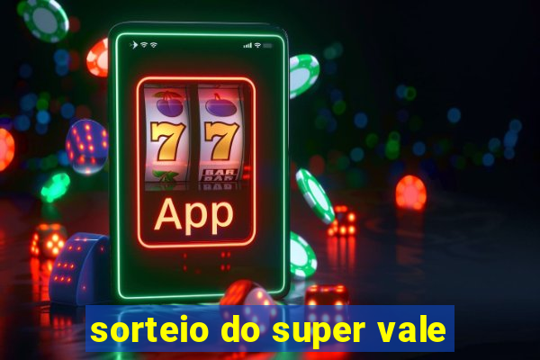 sorteio do super vale