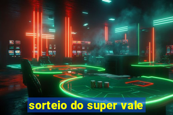 sorteio do super vale