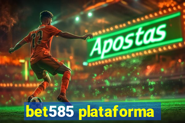 bet585 plataforma