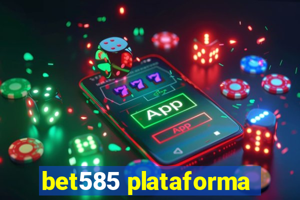 bet585 plataforma