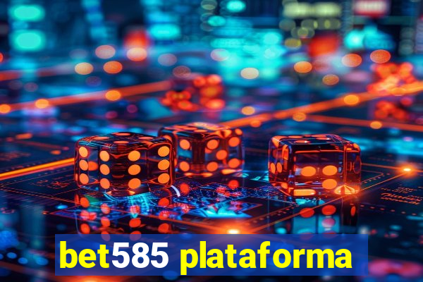 bet585 plataforma