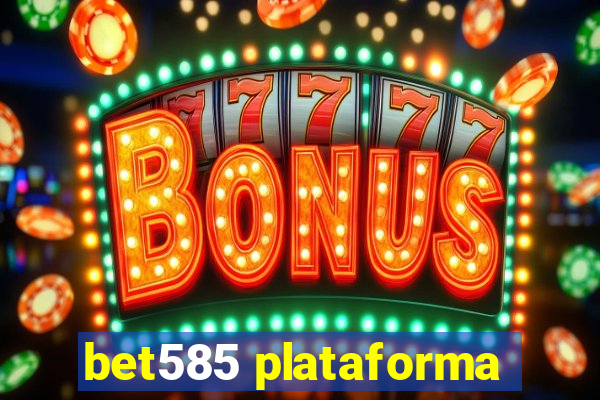 bet585 plataforma