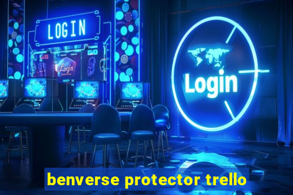 benverse protector trello