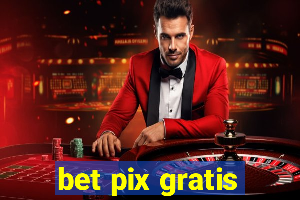 bet pix gratis