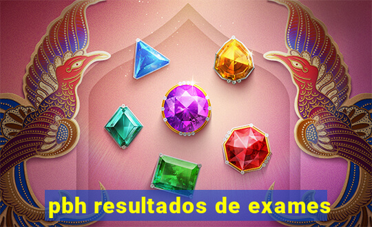 pbh resultados de exames