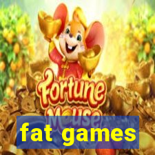 fat games