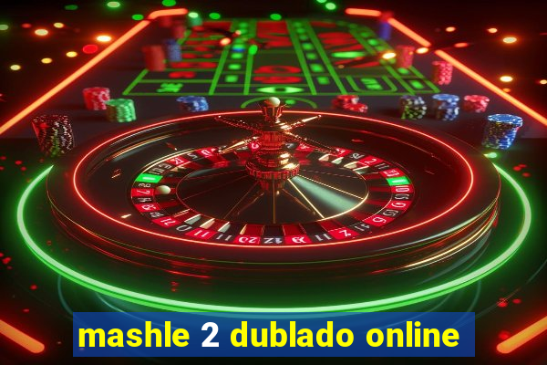 mashle 2 dublado online