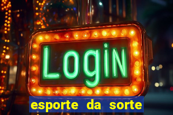 esporte da sorte deposito minimo