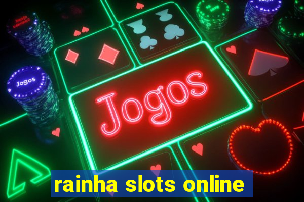 rainha slots online