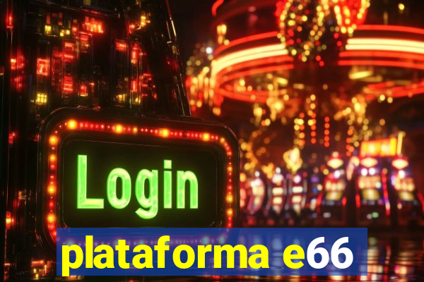 plataforma e66