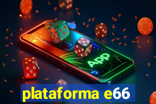 plataforma e66