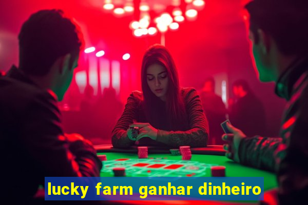 lucky farm ganhar dinheiro