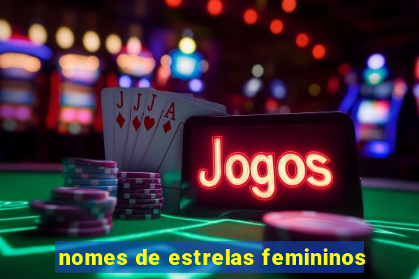 nomes de estrelas femininos