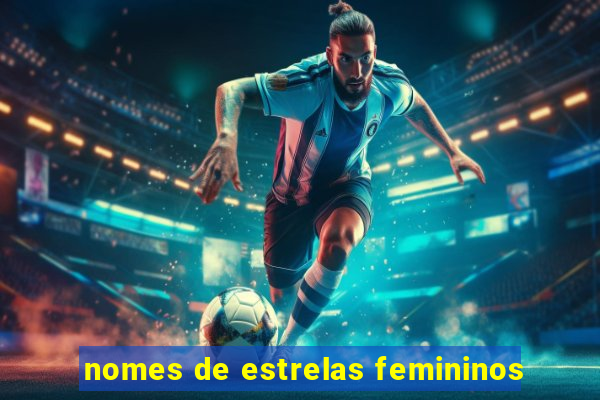 nomes de estrelas femininos