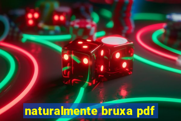 naturalmente bruxa pdf