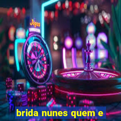 brida nunes quem e