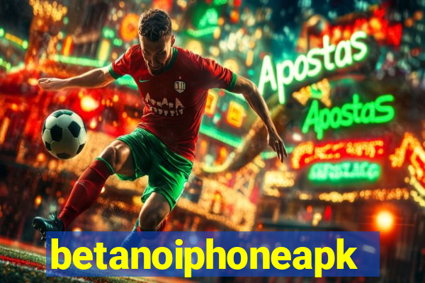 betanoiphoneapk