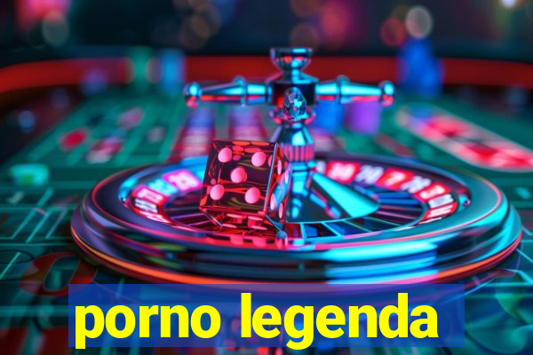 porno legenda