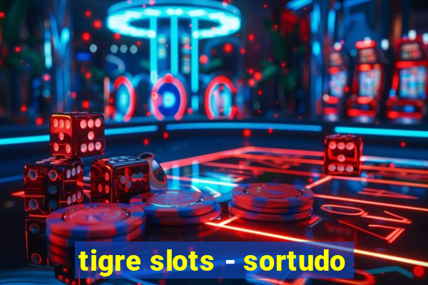 tigre slots - sortudo