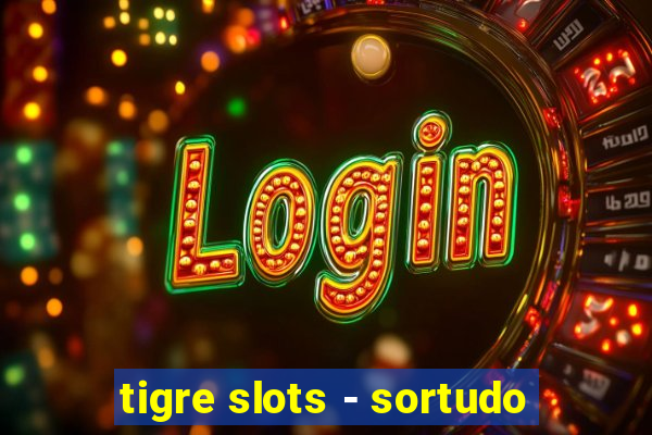 tigre slots - sortudo