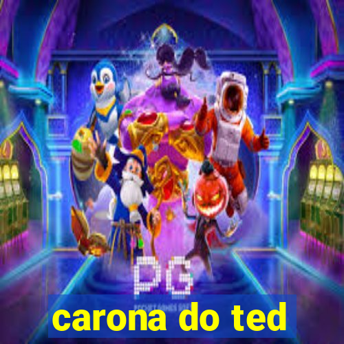 carona do ted