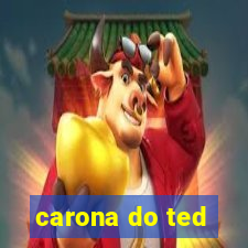 carona do ted