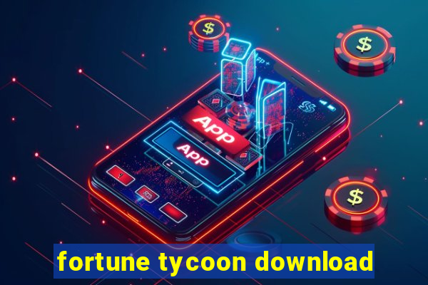 fortune tycoon download