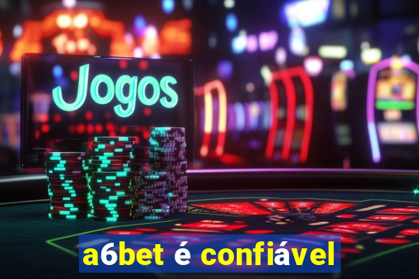 a6bet é confiável