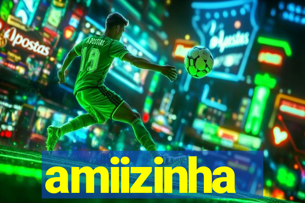 amiizinha