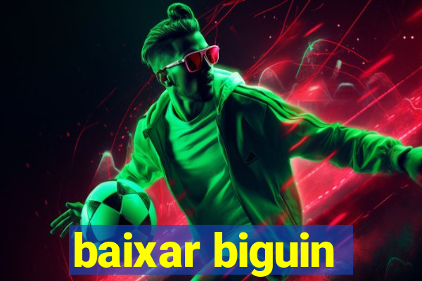 baixar biguin