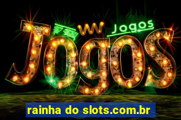 rainha do slots.com.br