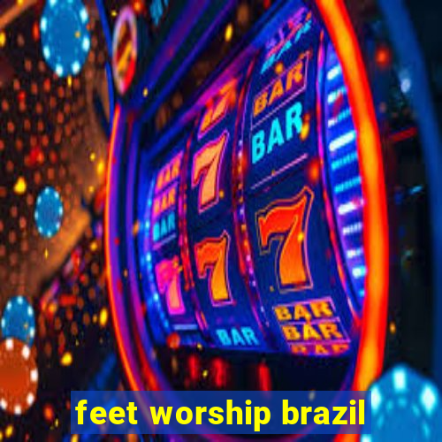 feet worship brazil