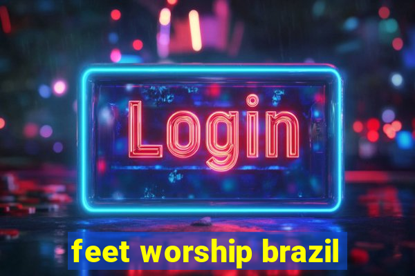 feet worship brazil