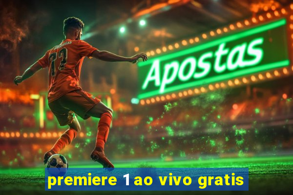 premiere 1 ao vivo gratis