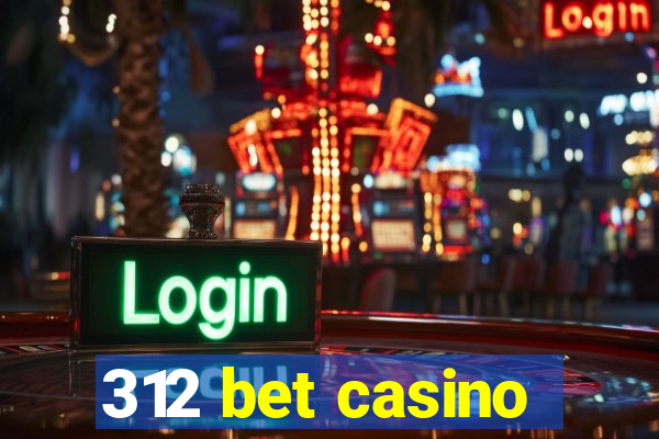 312 bet casino