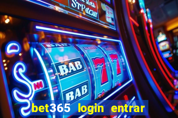 bet365 login entrar agora direto