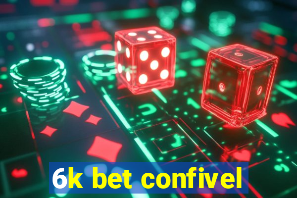 6k bet confivel