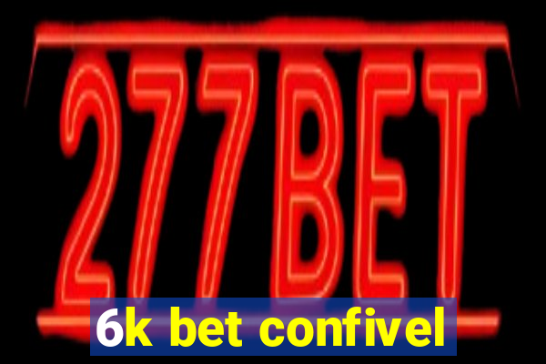 6k bet confivel