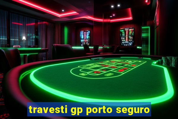 travesti gp porto seguro