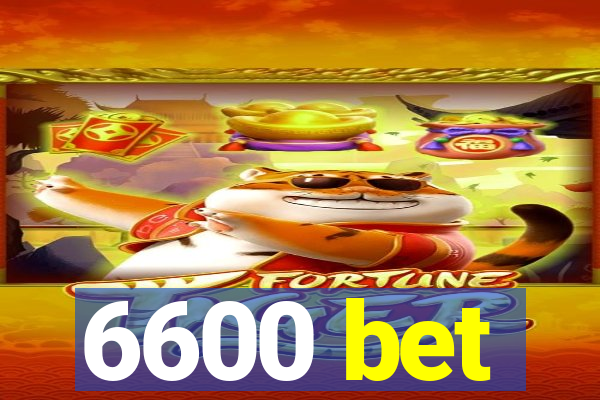 6600 bet