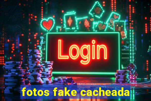 fotos fake cacheada