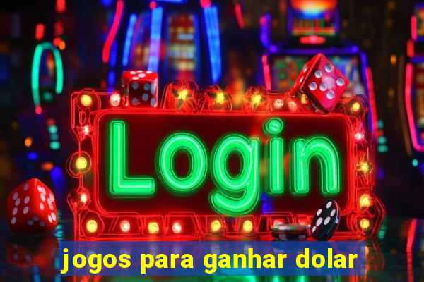 jogos para ganhar dolar