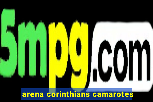 arena corinthians camarotes