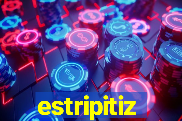 estripitiz