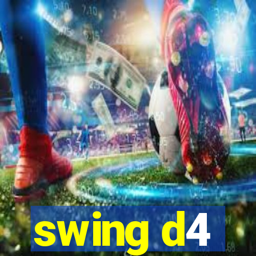 swing d4