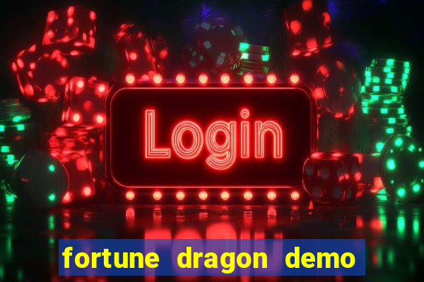 fortune dragon demo bet 500