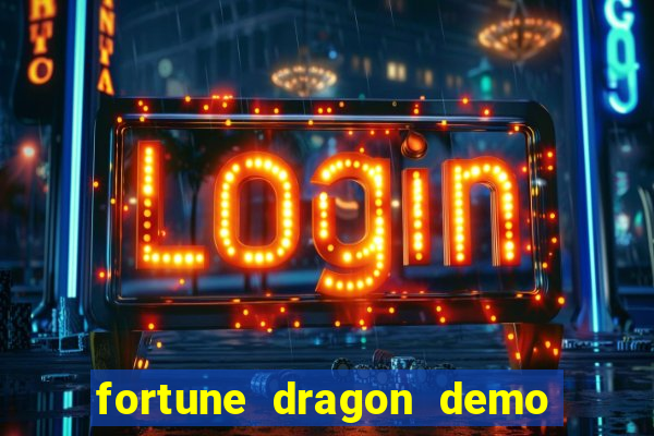 fortune dragon demo bet 500