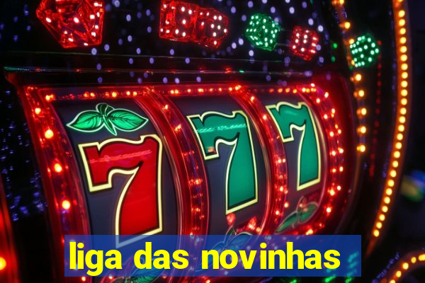 liga das novinhas